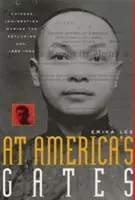Pred bránami Ameriky: Čínske prisťahovalectvo počas éry vylúčenia, 1882 - 1943 - At America's Gates: Chinese Immigration During the Exclusion Era, 1882-1943