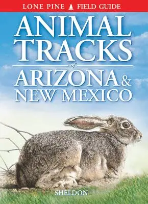 Stopy zvierat v Arizone a Novom Mexiku - Animal Tracks of Arizona & New Mexico
