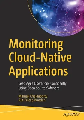 Monitorovanie cloudových aplikácií: Vychádzajúc z týchto poznatkov, môžete s istotou viesť agilné operácie s využitím softvéru s otvoreným zdrojovým kódom. - Monitoring Cloud-Native Applications: Lead Agile Operations Confidently Using Open Source Software