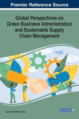 Globálne perspektívy ekologického riadenia podnikov a udržateľného riadenia dodávateľského reťazca - Global Perspectives on Green Business Administration and Sustainable Supply Chain Management