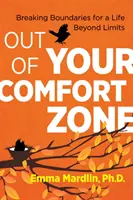 Von zo zóny pohodlia: Prelomenie hraníc pre život za hranicami - Out of Your Comfort Zone: Breaking Boundaries for a Life Beyond Limits