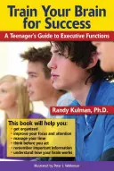 Trénujte svoj mozog na úspech: Príručka pre tínedžerov o výkonných funkciách - Train Your Brain for Success: A Teenager's Guide to Executive Functions