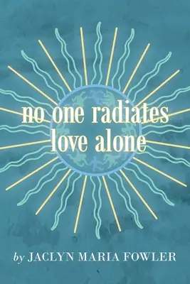 Nikto nevyžaruje lásku sám - No One Radiates Love Alone