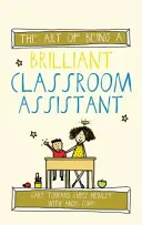 Umenie byť brilantným asistentom v triede - The Art of Being a Brilliant Classroom Assistant