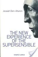 Nová skúsenosť nadprirodzeného: Dráma antropozofického poznania našej doby (Ben-Aharon Ješajahu (Jesaiáš)) - The New Experience of the Supersensible: The Anthroposophical Knowledge Drama of Our Time (Ben-Aharon Yeshayahu (Jesaiah))
