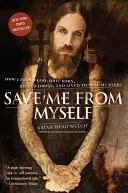 Zachráňte ma pred sebou samým: Ako som našiel Boha, odišiel z Kornu, skoncoval s drogami a prežil, aby som mohol rozprávať svoj príbeh - Save Me from Myself: How I Found God, Quit Korn, Kicked Drugs, and Lived to Tell My Story