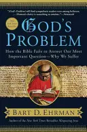 Boží problém: Ako Biblia neodpovedá na našu najdôležitejšiu otázku - prečo trpíme - God's Problem: How the Bible Fails to Answer Our Most Important Question--Why We Suffer