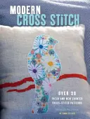 Moderné vyšívanie krížikom: Viac ako 30 nových a sviežich vzorov na vyšívanie krížikom - Modern Cross Stitch: Over 30 Fresh and New Counted Cross-Stitch Patterns