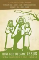 Ako sa Boh stal Ježišom: Skutočný pôvod viery v Ježišovu božskú prirodzenosť - odpoveď Bartu Ehrmanovi - How God Became Jesus: The Real Origins of Belief in Jesus' Divine Nature---A Response to Bart Ehrman