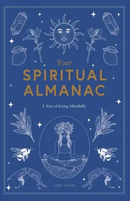 Váš duchovný almanach: Rok uvedomelého života - Your Spiritual Almanac: A Year of Living Mindfully