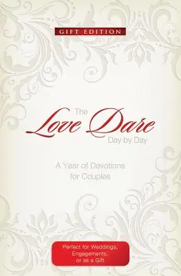 The Love Dare Day by Day: Dárkové vydanie: Dňa: darčekové balenie: rok pobožností pre páry - The Love Dare Day by Day: Gift Edition: A Year of Devotions for Couples