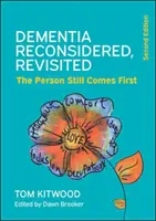 Prehodnotenie demencie, prehodnotenie; človek je stále na prvom mieste - Dementia Reconsidered, Revisited; the person still comes first