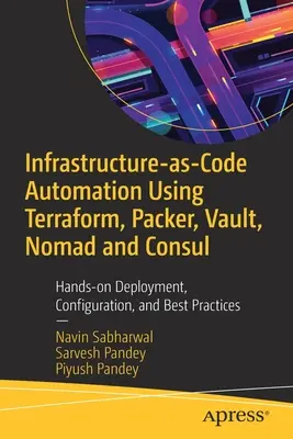 Automatizácia infraštruktúry ako kódu pomocou Terraform, Packer a Vault: praktické nasadenie, konfigurácia a osvedčené postupy - Infrastructure-As-Code Automation Using Terraform, Packer, and Vault: Hands-On Deployment, Configuration, and Best Practices