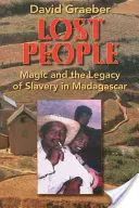 Stratení ľudia: Magia a dedičstvo otroctva na Madagaskare - Lost People: Magic and the Legacy of Slavery in Madagascar
