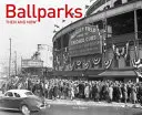 Ballparks Vtedy a teraz - Ballparks Then and Now