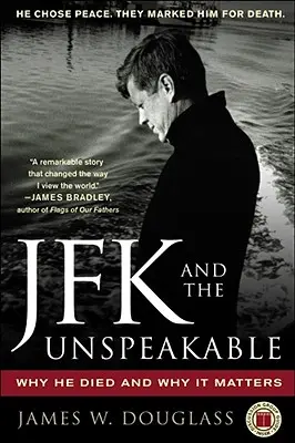JFK a nevysloviteľné: Prečo zomrel a prečo na tom záleží - JFK and the Unspeakable: Why He Died and Why It Matters