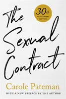 Sexuálna zmluva: jubilejné 30. vydanie s novým predslovom autora - The Sexual Contract: 30th Anniversary Edition, with a New Preface by the Author