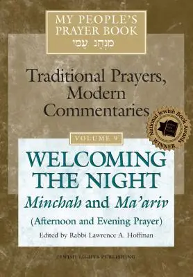 Modlitebník môjho ľudu, zväzok 9: Vítanie noci - Mincha a Ma'ariv (popoludňajšia a večerná modlitba) - My People's Prayer Book Vol 9: Welcoming the Night--Minchah and Ma'ariv (Afternoon and Evening Prayer)