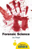 Forenzné vedy: Príručka pre začiatočníkov - Forensic Science: A Beginner's Guide