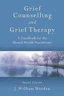 Poradenstvo pri smútku a terapia smútkom: Príručka pre praktického psychiatra, štvrté vydanie - Grief Counselling and Grief Therapy: A Handbook for the Mental Health Practitioner, Fourth Edition