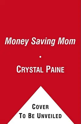 Rozpočet mamičky, ktorá šetrí peniaze: Znížte svoje výdavky, splácajte dlhy, zefektívnite svoj život a ušetrite tisíce ročne - The Money Saving Mom's Budget: Slash Your Spending, Pay Down Your Debt, Streamline Your Life, and Save Thousands a Year