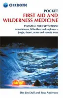 Vrecková prvá pomoc a medicína v divočine - nevyhnutná pre expedície: horolezcov, horských turistov a prieskumníkov - džungľa, púšť, oceán a odľahlé oblasti - Pocket First Aid and Wilderness Medicine - Essential for expeditions: mountaineers, hillwalkers and explorers - jungle, desert, ocean and remote area