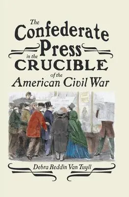 Konfederačná tlač v kruhu americkej občianskej vojny - The Confederate Press in the Crucible of the American Civil War