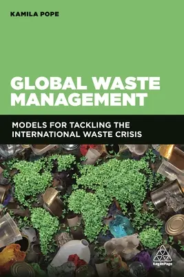 Globálne odpadové hospodárstvo: Modely na riešenie medzinárodnej krízy v oblasti odpadov - Global Waste Management: Models for Tackling the International Waste Crisis