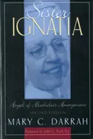 Sestra Ignatia: Anjel anonymných alkoholikov - Sister Ignatia: Angel of Alcoholics Anonymous