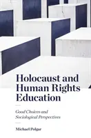 Vzdelávanie o holokauste a ľudských právach: Dobré voľby a sociologické perspektívy - Holocaust and Human Rights Education: Good Choices and Sociological Perspectives