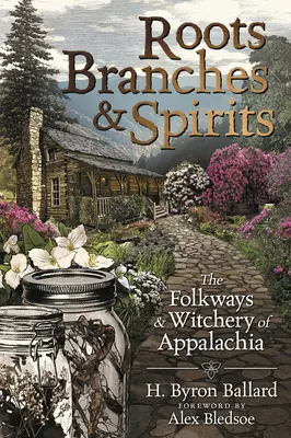 Korene, vetvy a duchovia: Čarodejníctvo v Apalači (The Folkways & Witchery of Appalachia) - Roots, Branches & Spirits: The Folkways & Witchery of Appalachia