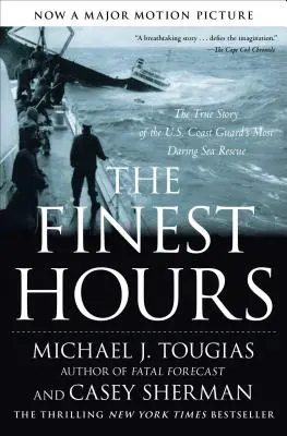 The Finest Hours (Najkrajšie hodiny): Najkrajšie chvíle: Pravdivý príbeh najodvážnejšej záchrannej akcie americkej pobrežnej stráže na mori - The Finest Hours: The True Story of the U.S. Coast Guard's Most Daring Sea Rescue