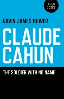 Claude Cahun: Vojak bez mena - Claude Cahun: The Soldier with No Name