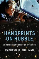 Odtlačky rúk na Hubblovi: Príbeh vynálezu astronauta - Handprints on Hubble: An Astronaut's Story of Invention