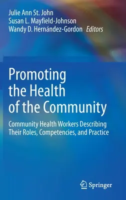 Podpora zdravia komunity: Zdravotnícki pracovníci v komunite opisujú svoje úlohy, kompetencie a prax - Promoting the Health of the Community: Community Health Workers Describing Their Roles, Competencies, and Practice