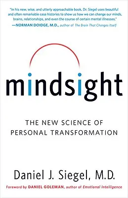Mindsight: Nová veda o osobnej transformácii - Mindsight: The New Science of Personal Transformation