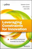 Využitie obmedzení pre inovácie: Základy vývoja nových produktov od PDMA - Leveraging Constraints for Innovation: New Product Development Essentials from the PDMA