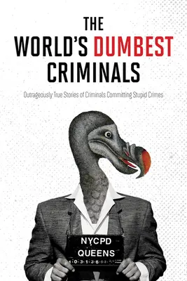 Najhlúpejší zločinci na svete - World's Dumbest Criminals, The