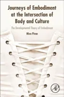 Journeys of Embodiment at the Intersection of Body and Culture - Vývojová teória stelesnenia - Journeys of Embodiment at the Intersection of Body and Culture - The Developmental Theory of Embodiment