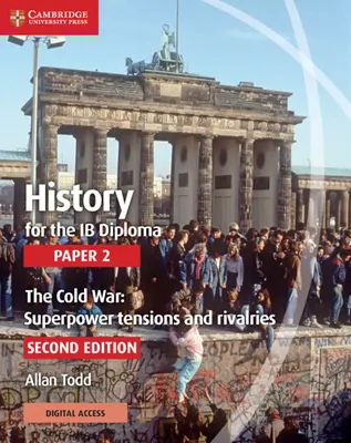 History for the Ib Diploma Paper 2 the Cold War: Superpower Tensions and Rivalries with Cambridge Elevate Edition (Studená vojna: Napätie a súperenie veľmocí s Cambridge Elevate Edition) - History for the Ib Diploma Paper 2 the Cold War: Superpower Tensions and Rivalries with Cambridge Elevate Edition