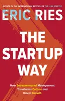 Startup Way - Ako podnikateľský manažment mení kultúru a podporuje rast - Startup Way - How Entrepreneurial Management Transforms Culture and Drives Growth
