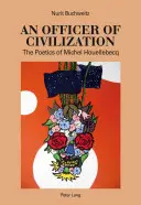 Dôstojník civilizácie; Poetika Michela Houellebecqa - An Officer of Civilization; The Poetics of Michel Houellebecq