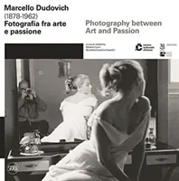 Marcello Dudovich (1878 - 1962) - Fotografia medzi umením a vášňou - Marcello Dudovich (1878 - 1962) - Photography between Art and Passion