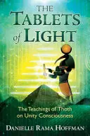 Tabuľky svetla: Učenie Thotha o vedomí jednoty - The Tablets of Light: The Teachings of Thoth on Unity Consciousness
