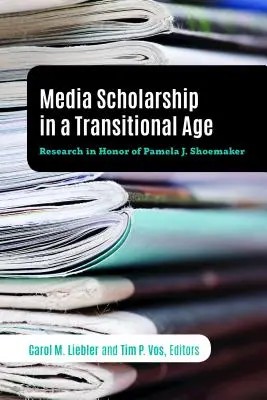 Mediálna veda v prechodnom období: Shoemaker: výskum na počesť Pamely J. - Media Scholarship in a Transitional Age: Research in Honor of Pamela J. Shoemaker