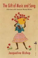 Dar hudby a piesne: Rozhovory s jamajskými spisovateľkami - Gift of Music and Song: Interviews with Jamaican Women Writers