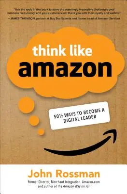 Myslite ako Amazon: 50 1/2 nápadov, ako sa stať digitálnym lídrom - Think Like Amazon: 50 1/2 Ideas to Become a Digital Leader