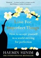 Láska k nedokonalým veciam - Bestseller Sunday Times: Ako prijať samého seba vo svete, ktorý sa usiluje o dokonalosť - Love for Imperfect Things - The Sunday Times Bestseller: How to Accept Yourself in a World Striving for Perfection
