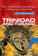 Kultúra inteligentne! Trinidad a Tobago: Základný sprievodca zvyklosťami a kultúrou - Culture Smart! Trinidad and Tobago: The Essential Guide to Customs & Culture