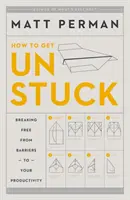 Ako sa odlepiť od zeme: Ako sa oslobodiť od prekážok vašej produktivity? - How to Get Unstuck: Breaking Free from Barriers to Your Productivity